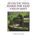 20 Celtic Folk Songs for Easy Violin Duet
