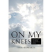 On My Knees: Preparing to Enter the Throne Room