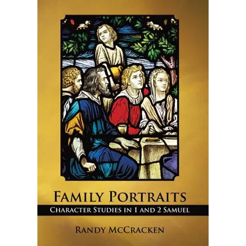 Family Portraits: Character Studies in 1 and 2 Samuel