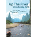Up the River On a Leaky Junk: And Other Life Tales