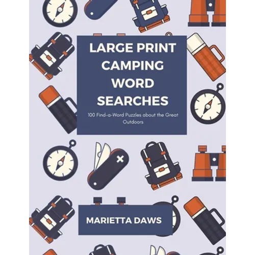 Large Print Camping Word Searches: 100 Find-a-Word Puzzles about the Great Outdoors