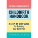 The First-Time Parent's Childbirth Handbook: A Step-By-Step Guide for Building Your Birth Plan