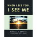 When I See You, I See Me