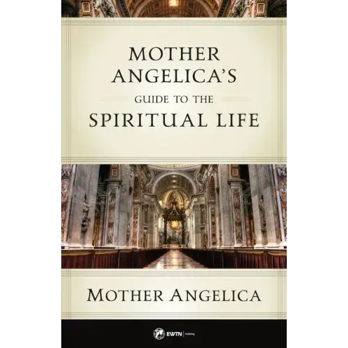 Mother Angelica's Guide to the Spiritual Life