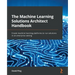 The Machine Learning Solutions Architect Handbook: Create machine learning platforms to run solutions in an enterprise setting