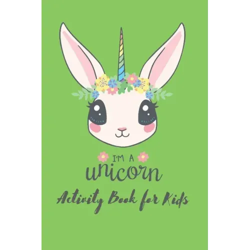 Im a Unicorn Activity Book For Kids: First Children Crossword Puzzle Book for Kids Age 6, 7, 8, 9 and 10 and for 3rd graders - Kids Crosswords (Easy W