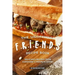 The Unofficial F.R.I.E.N.D.S Recipe Book: Delicious Recipes from Everyone's Favorite Show!