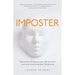 Imposter: Dismantle the stories you tell yourself and overcome Imposter Syndrome
