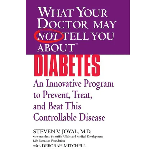 What Your Doctor May Not Tell You about (Tm): Diabetes: An Innovative Program to Prevent, Treat, and Beat This Controllable Disease