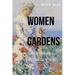 Women and Gardens: A History from the Victorian Era to Today