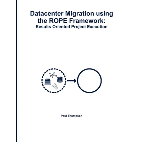 Datacenter Migration using the ROPE Framework: Results Oriented Project Execution