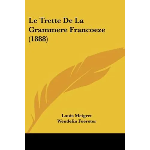 Le Trette De La Grammere Francoeze (1888)