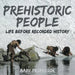 Prehistoric Peoples: Life Before Recorded History