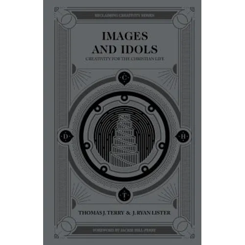 Images and Idols: Creativity for the Christian Life