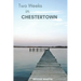 Two Weeks in Chestertown