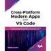 Cross-Platform Modern Apps with Vs Code