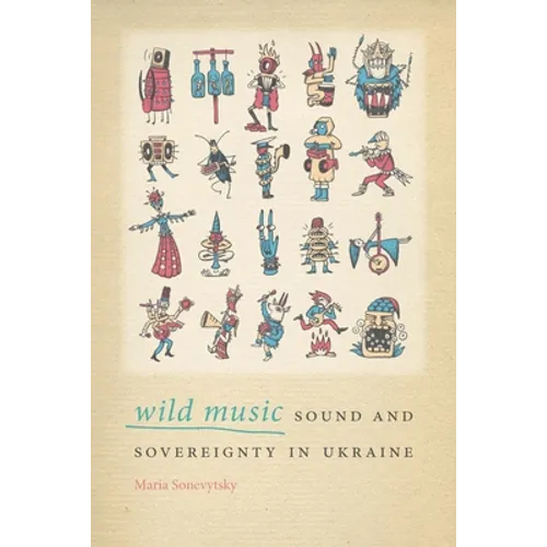 Wild Music: Sound and Sovereignty in Ukraine