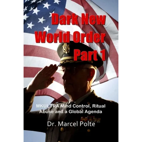 Dark New World Order Part 1: MKULTRA Mind Control, Ritual Abuse and a Global Agenda