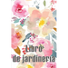 Libro de jardinería: Jardinera diaria para principiantes y ávidos jardineros, flores, frutas, plantación de hortalizas Perfecto para los amantes de la