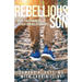 Rebellious Son: Hope for Strained Father-Son Relationships