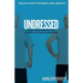 Undressed: Taking Everything Off and Putting on What Matters Most