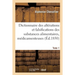 Dictionnaire Des Altérations Et Falsifications Des Substances Alimentaires: Médicamenteuses Et Commerciales Avec l'Indication Des Moyens de Les Reconn