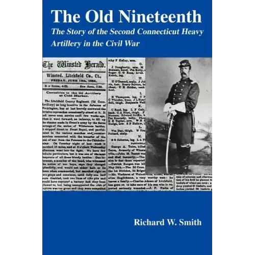 The Old Nineteenth: The Story of the Second Connecticut Heavy Artillery in the Civil War