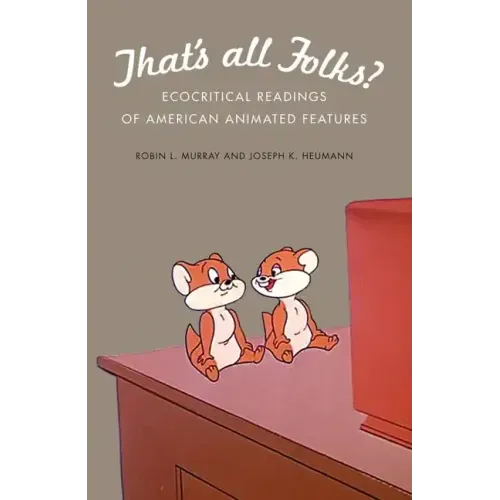 That's All Folks?: Ecocritical Readings of American Animated Features