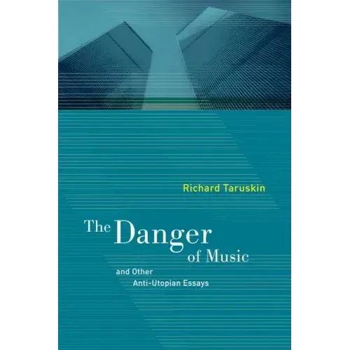 The Danger of Music: And Other Anti-Utopian Essays
