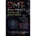 Dmt Dialogues: Encounters with the Spirit Molecule