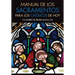 Manual de Los Sacramentos Para Los Catolicos de Hoy: Que Son Los Sacramentos y Cual Es Su Finalidad