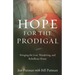 Hope for the Prodigal: Bringing the Lost, Wandering, and Rebellious Home