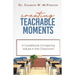 Creating Teachable Moments; A Guidebook to Inspiring Values in the Classroom