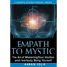 Empath to Mystic: The Art of Mastering Your Intuition and Fearlessly Being Yourself
