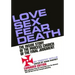 Love Sex Fear Death: The Inside Story of the Process Church of the Final Judgment -- Expanded Edition