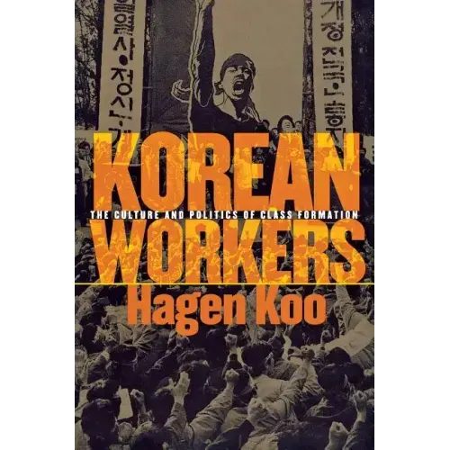 Korean Workers: The Culture and Politics of Class Formation