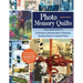 Photo Memory Quilts: The Ultimate Guide to Contemporary Heirloom Quilts to Showcase Ancestry, History, & Treasured Times