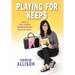 Playing for Keeps: How a 21st century businesswoman beat the boys