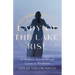 Lady of the Lake, Rise: A Heroine's Journey through Cancer to Wholeness