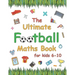 The Ultimate Football Maths Book: Gift for 6-10 Year Old Clever Children Football Lover
