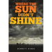 Where the Sun Didn't Shine