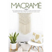Macramè: The Complete Beginner's Guide With 22 Simple and Modern Projects Illustrated Step by Step to Make Your Home and Garden Unique.