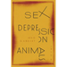 Sex Depression Animals: Poems