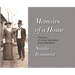 Memoirs of a House: The Story of a Four-Generation Family Residence
