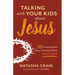 Talking with Your Kids about Jesus: 30 Conversations Every Christian Parent Must Have