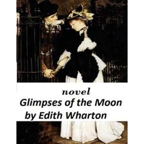 Glimpses of the Moon NOVEL by Edith Wharton