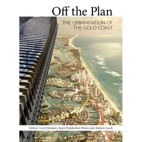Off the Plan: The Urbanisation of the Gold Coast