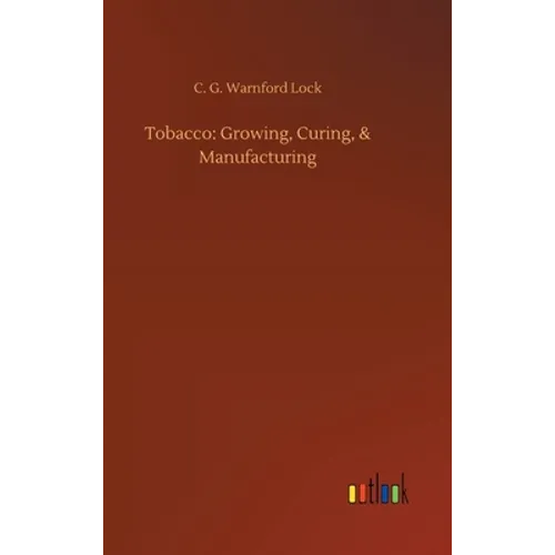 Tobacco: Growing, Curing, & Manufacturing