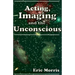 Acting, Imaging and the Unconscious