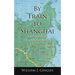 By Train to Shanghai: A Journey on the Trans-Siberian Railway
